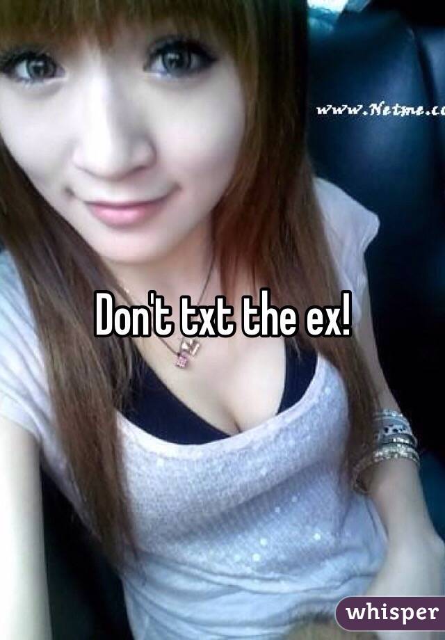 Don't txt the ex!