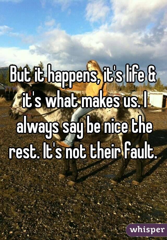 But it happens, it's life & it's what makes us. I always say be nice the rest. It's not their fault. 