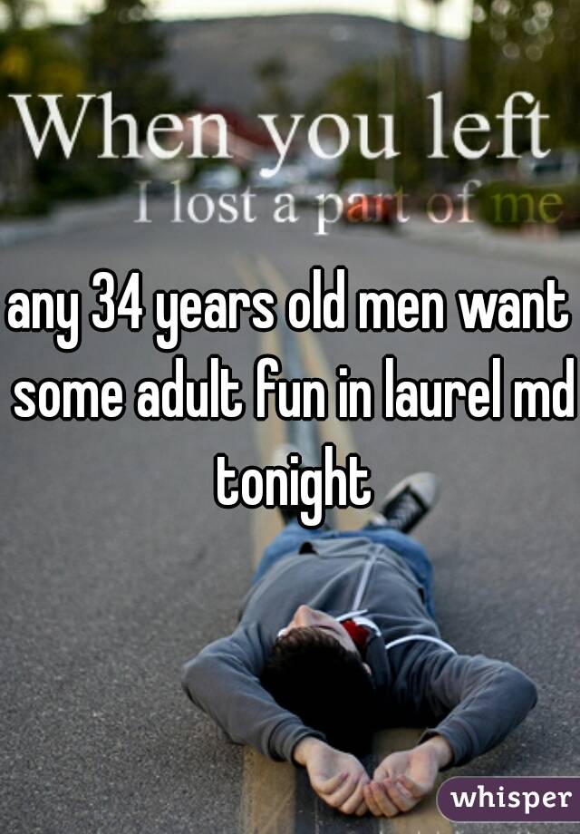 any 34 years old men want some adult fun in laurel md tonight