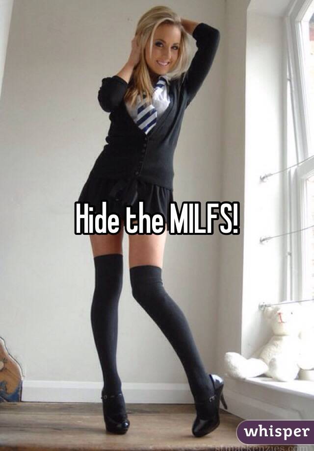 Hide the MILFS!