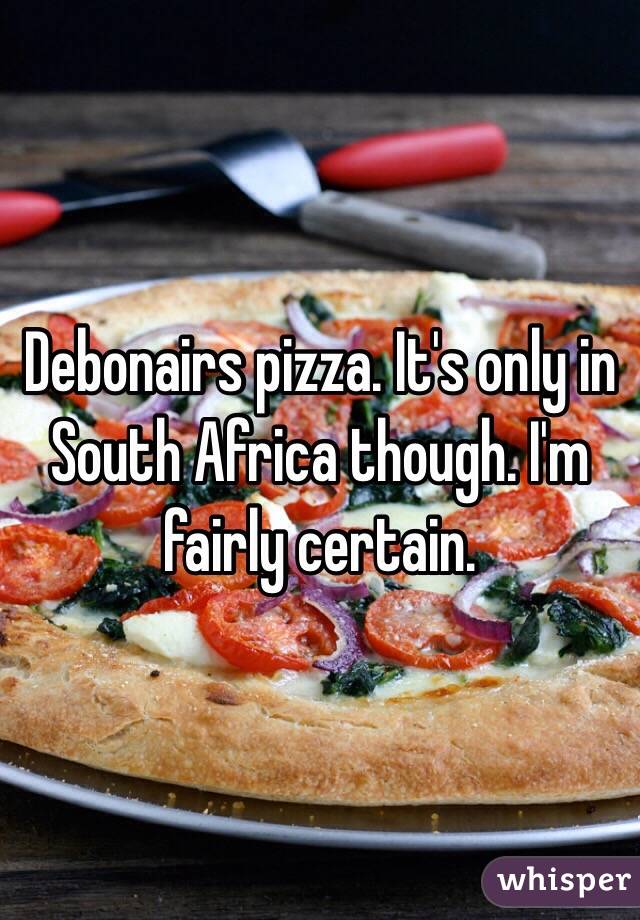 Debonairs pizza. It's only in South Africa though. I'm fairly certain. 