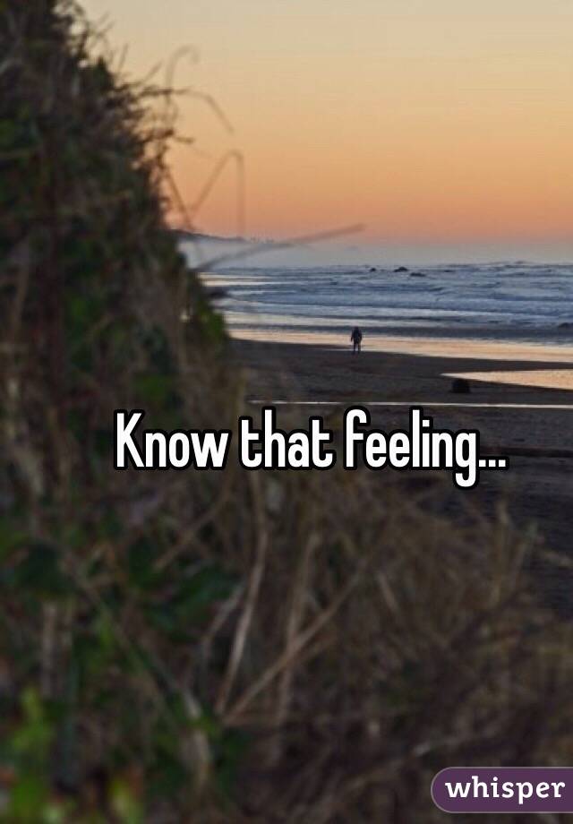 Know that feeling...