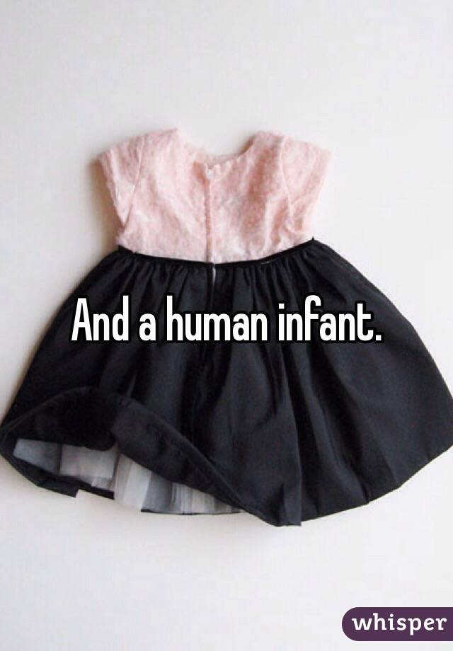 And a human infant. 