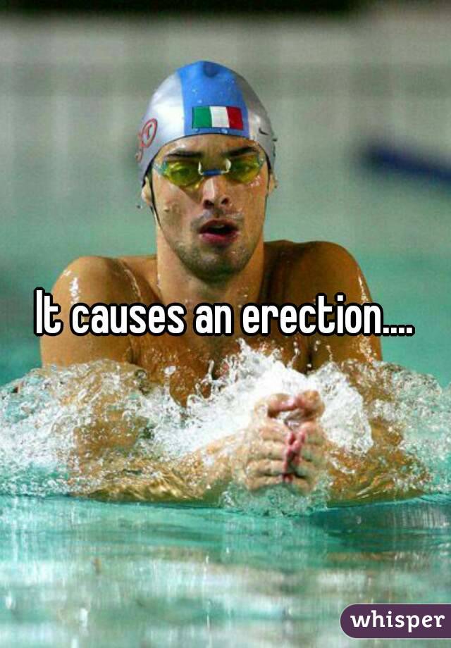 It causes an erection....