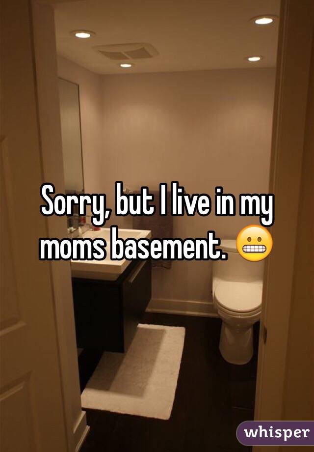 Sorry, but I live in my moms basement. 😬