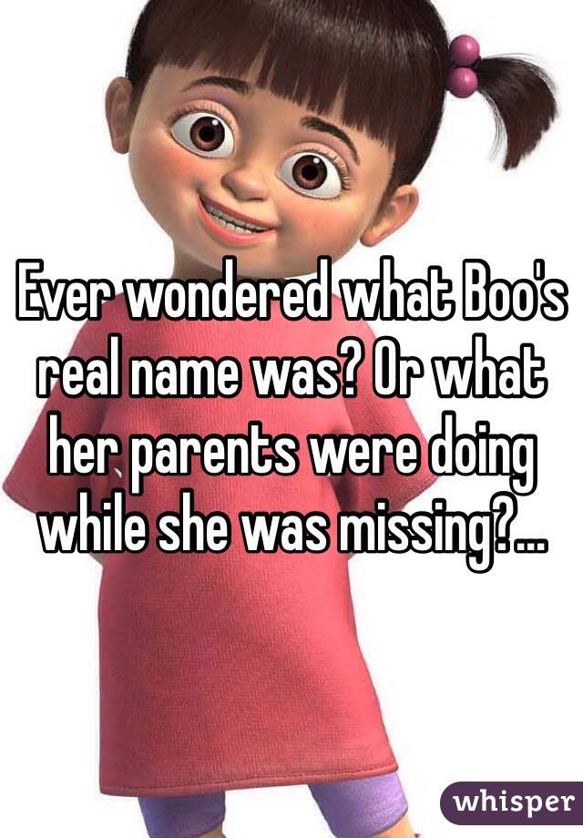 Ever wondered what Boo's real name was? Or what her parents were doing while she was missing?...