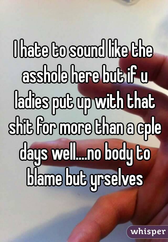 I hate to sound like the asshole here but if u ladies put up with that shit for more than a cple days well....no body to blame but yrselves