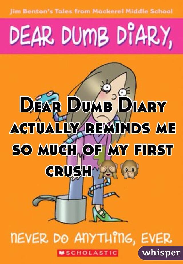 Dear Dumb Diary actually reminds me so much of my first crush 🙈🙊
