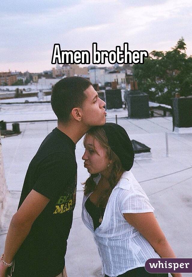 Amen brother 