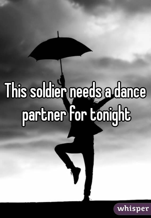 This soldier needs a dance partner for tonight