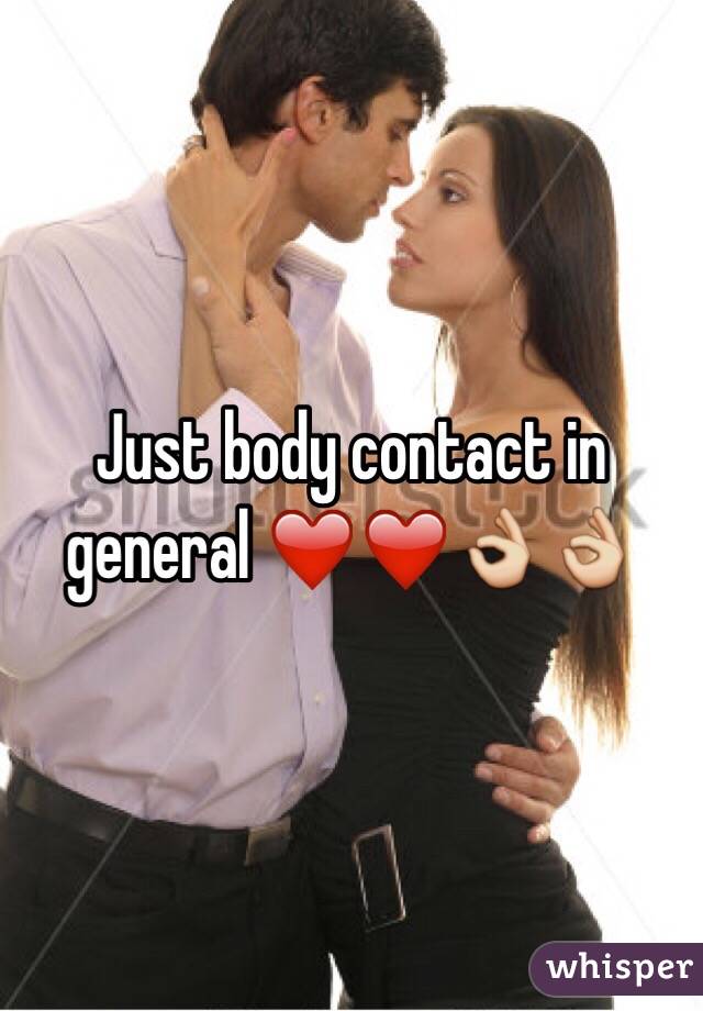 Just body contact in general ❤️❤️👌👌
