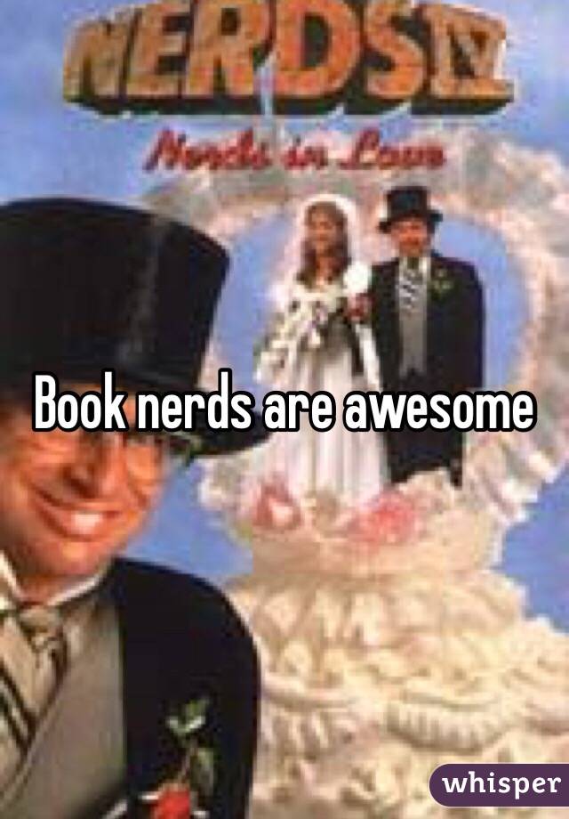 Book nerds are awesome 