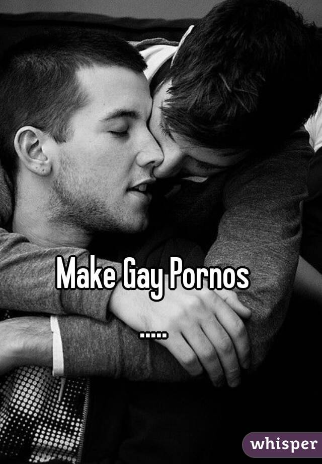 Make Gay Pornos
.....