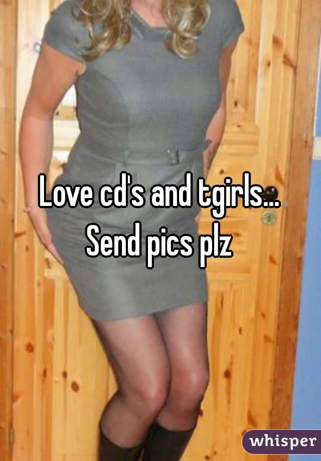 Love cd's and tgirls...
Send pics plz