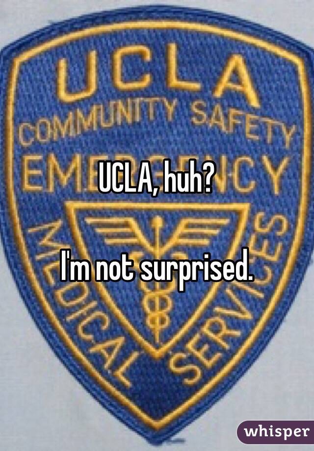 UCLA, huh?

I'm not surprised.