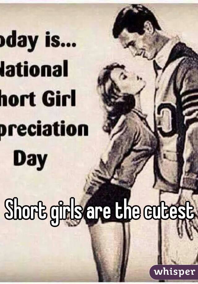 Short girls are the cutest