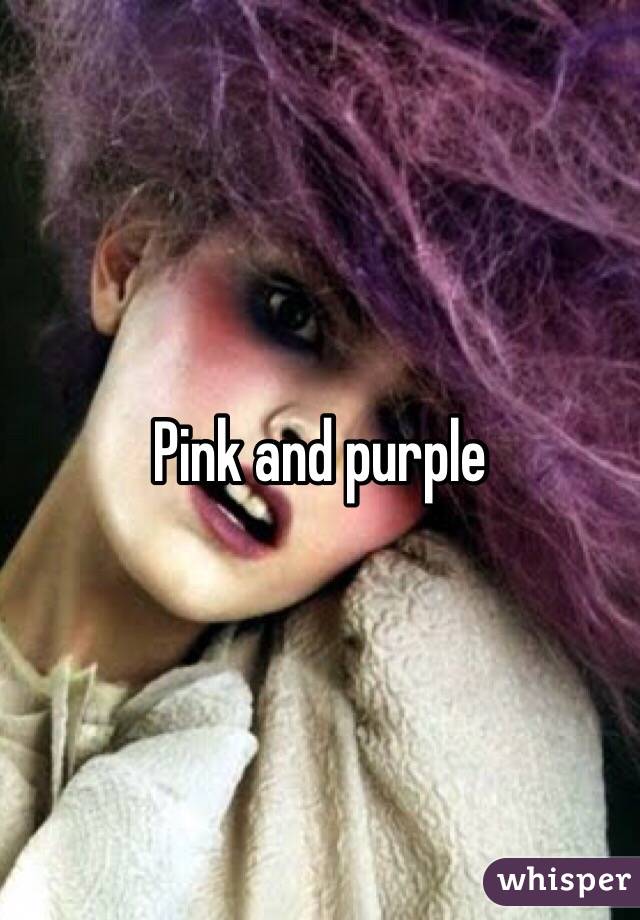 Pink and purple 