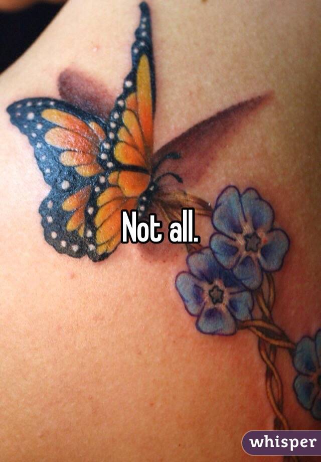 Not all.