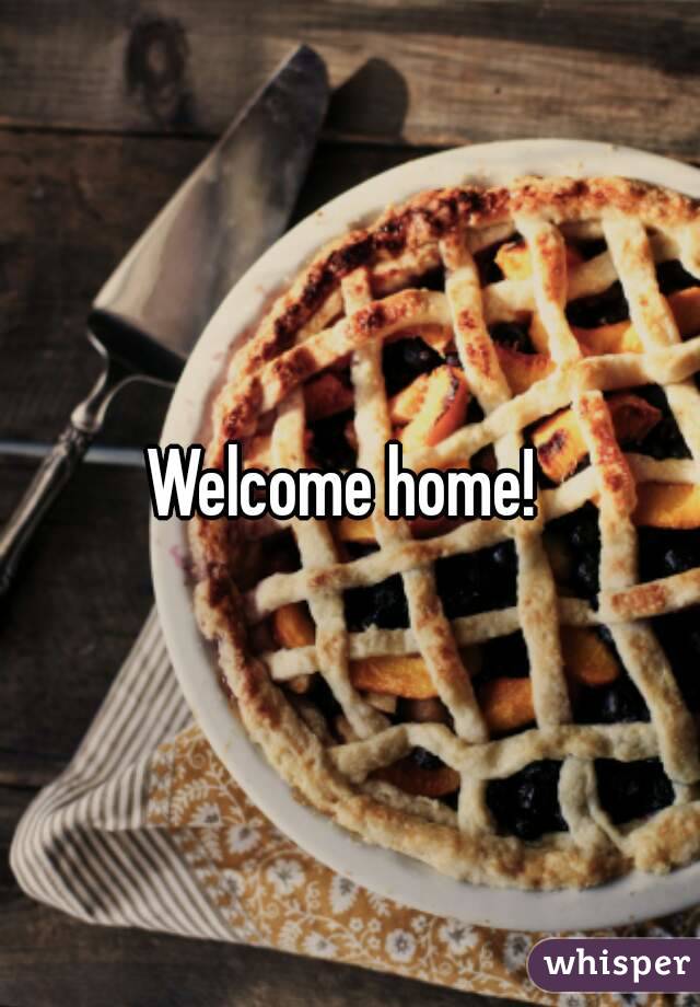Welcome home! 