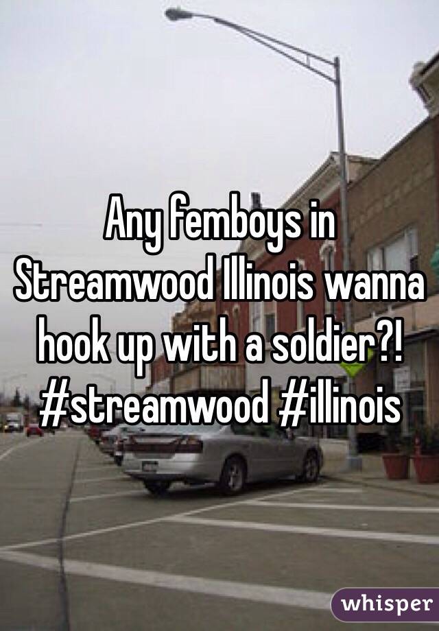 Any femboys in Streamwood Illinois wanna hook up with a soldier?! #streamwood #illinois 
