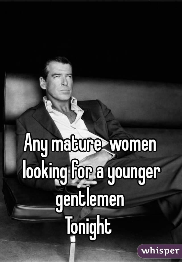 Any mature  women looking for a younger gentlemen 
Tonight 