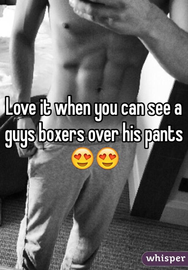 Love it when you can see a guys boxers over his pants 😍😍