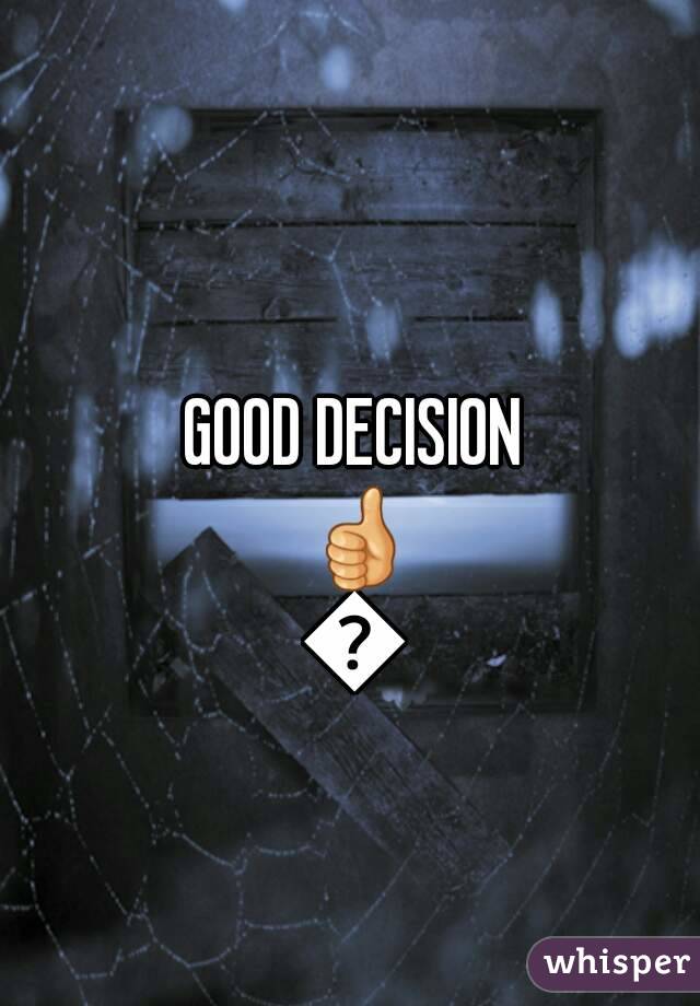 GOOD DECISION 👍👍