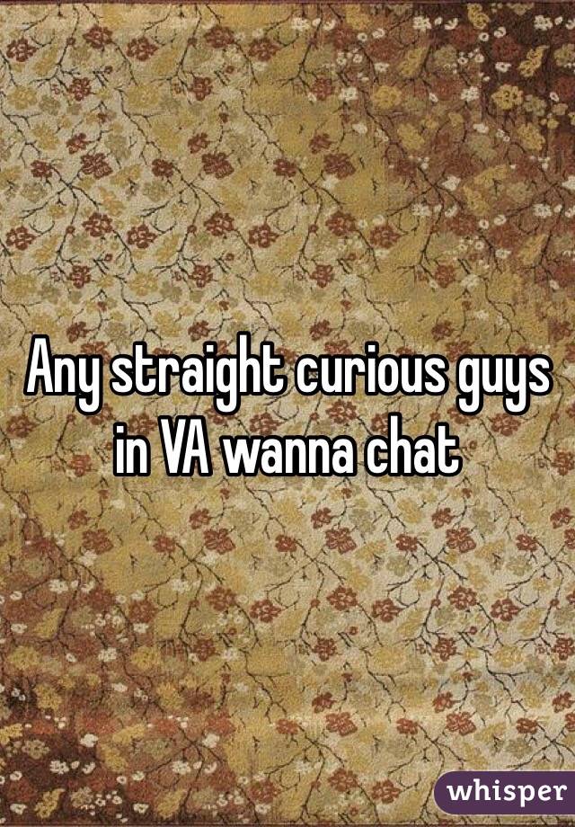 Any straight curious guys in VA wanna chat