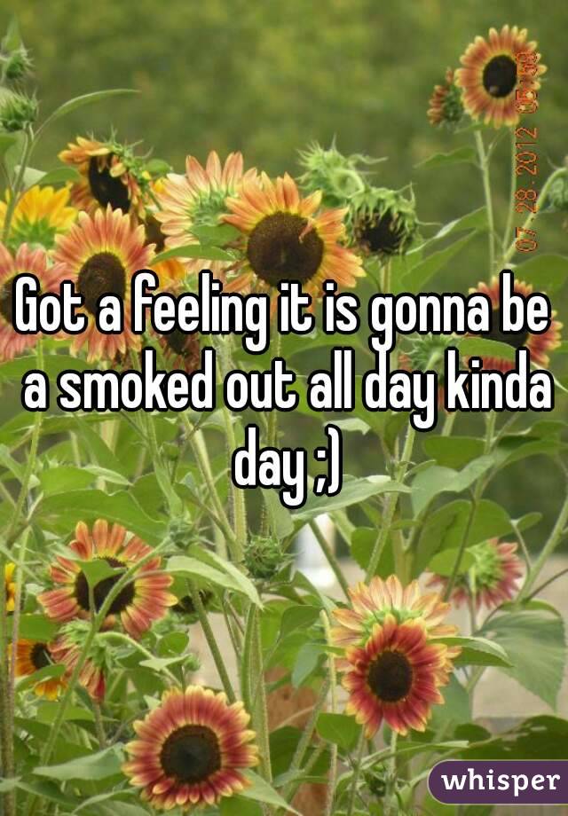 Got a feeling it is gonna be a smoked out all day kinda day ;)
