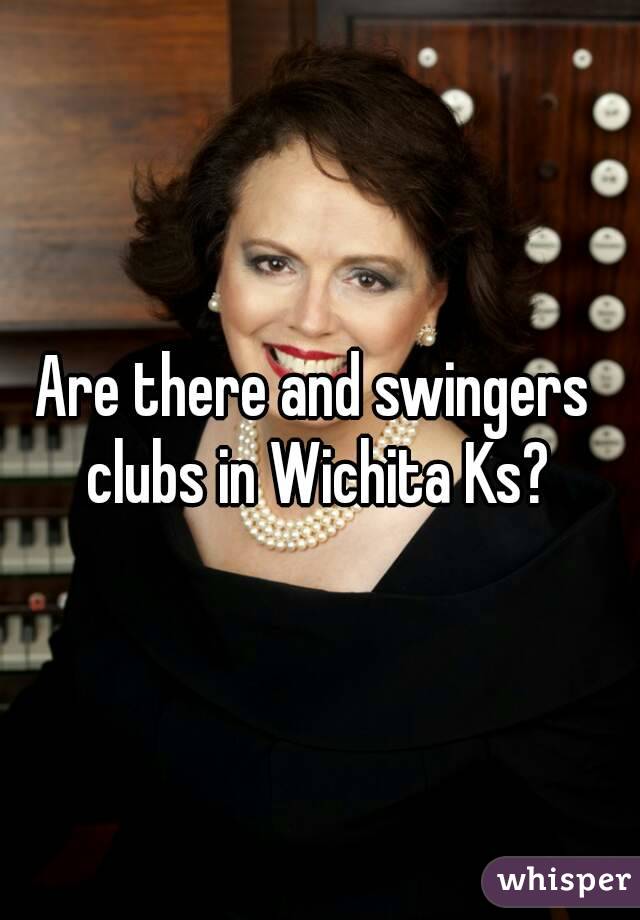 Are there and swingers  clubs in Wichita Ks? 