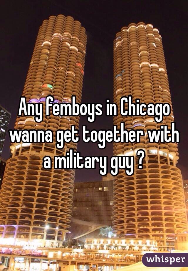 Any femboys in Chicago wanna get together with a military guy ?