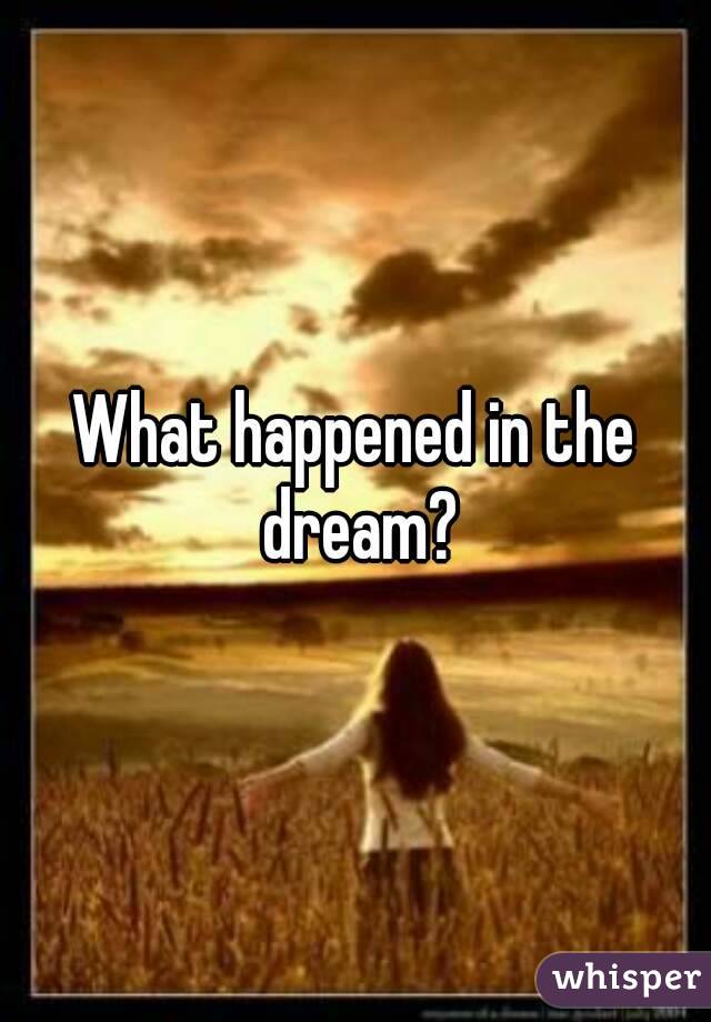What happened in the dream?
