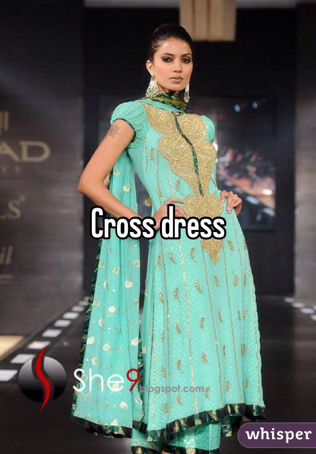 Cross dress
