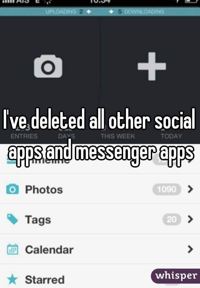I've deleted all other social apps and messenger apps