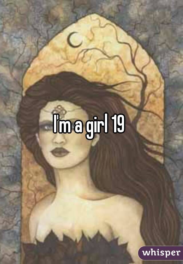 I'm a girl 19 