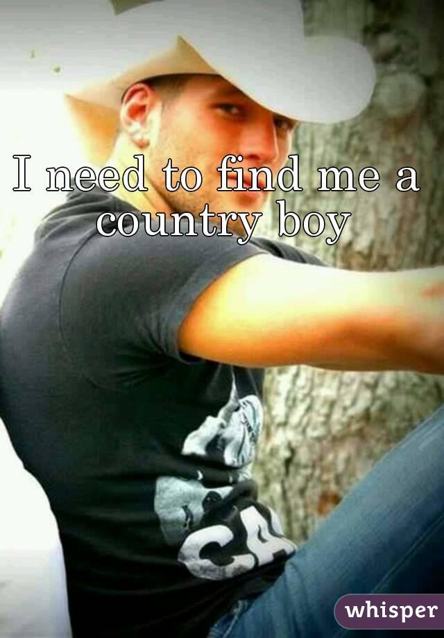 I need to find me a country boy