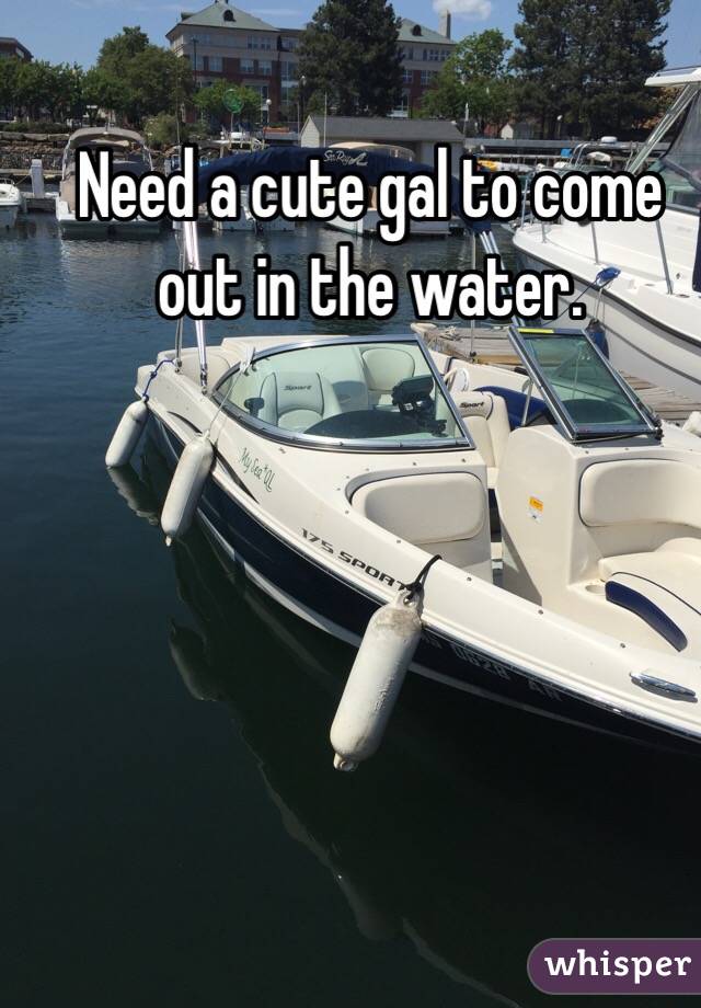Need a cute gal to come out in the water. 