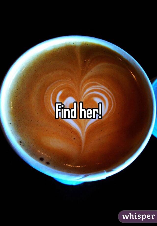 Find her!