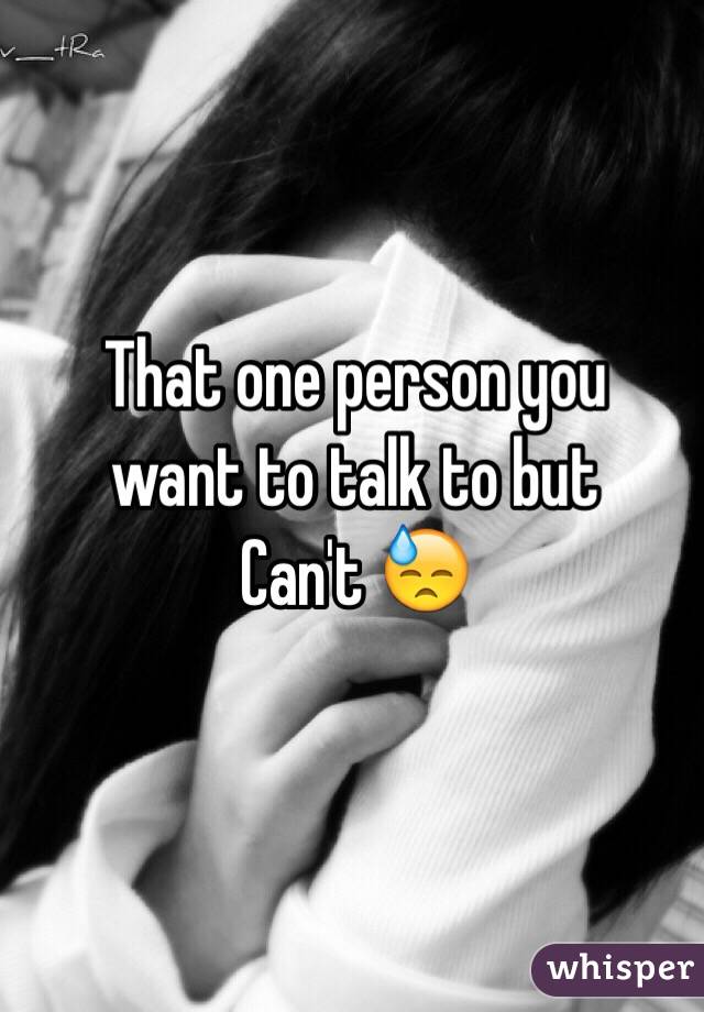 That one person you
want to talk to but 
Can't 😓