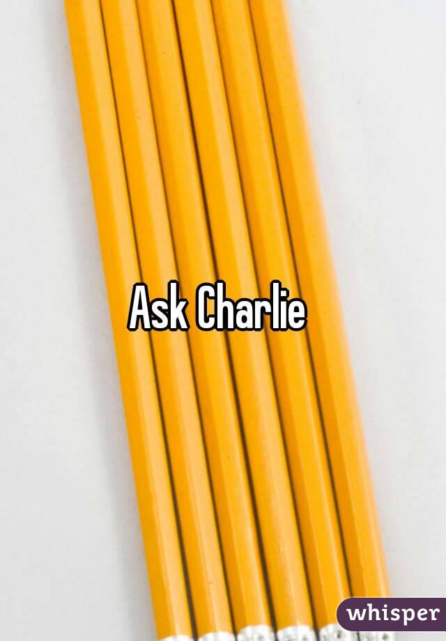Ask Charlie 
