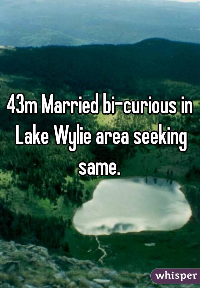 43m Married bi-curious in Lake Wylie area seeking same. 