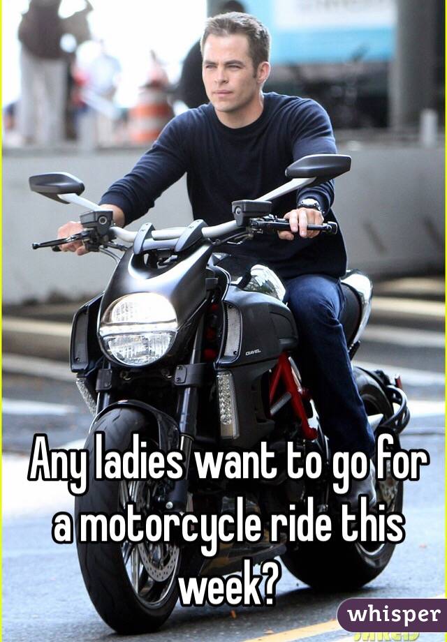 Any ladies want to go for a motorcycle ride this week?