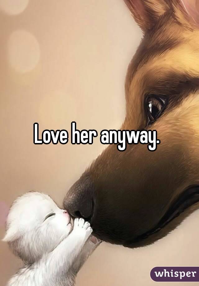 Love her anyway. 