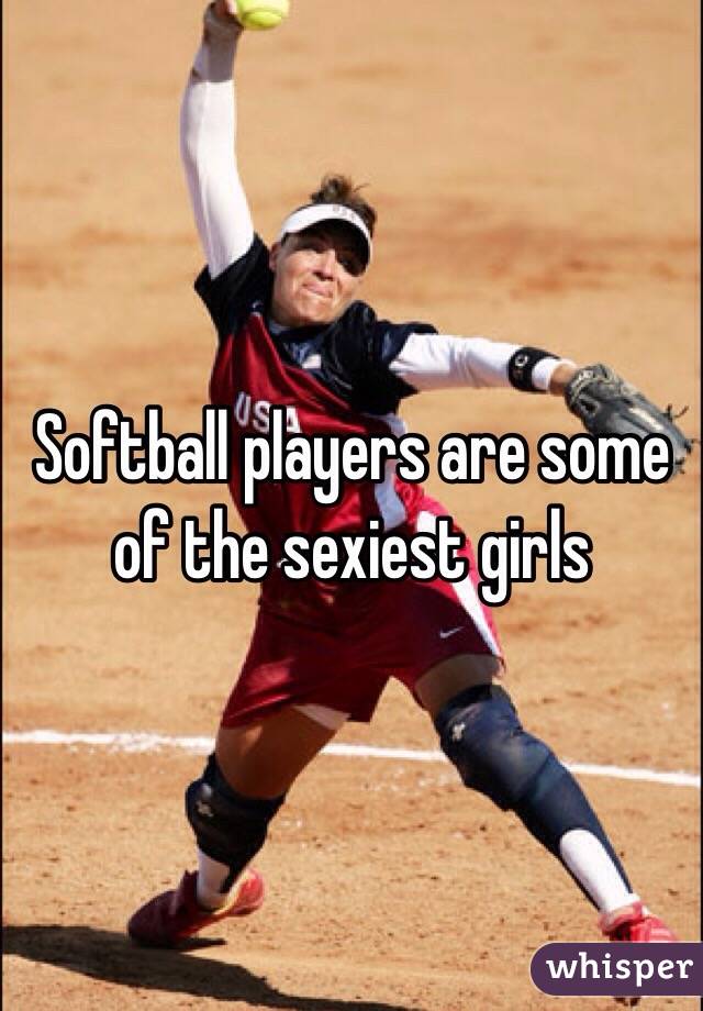 Softball players are some of the sexiest girls 
