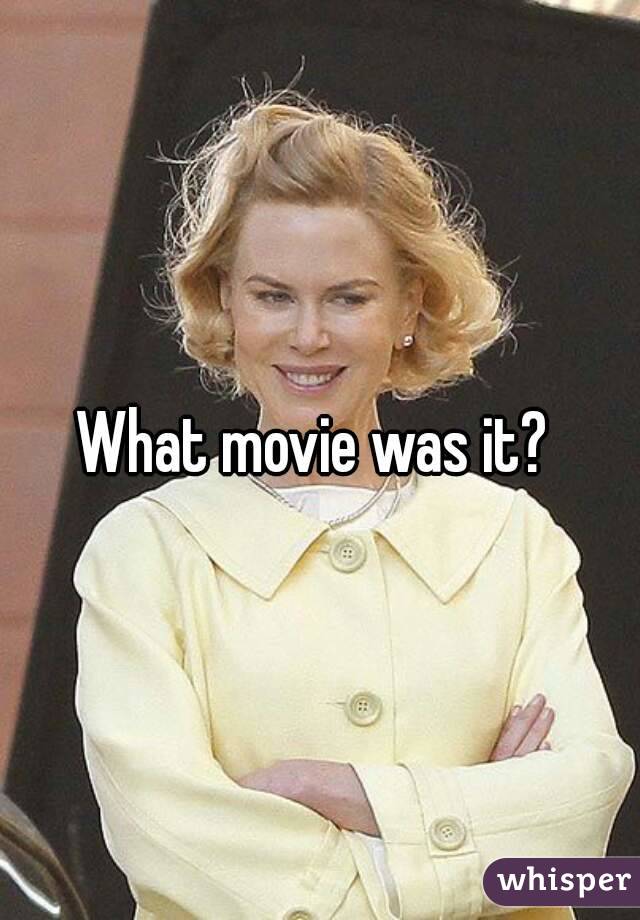 What movie was it? 