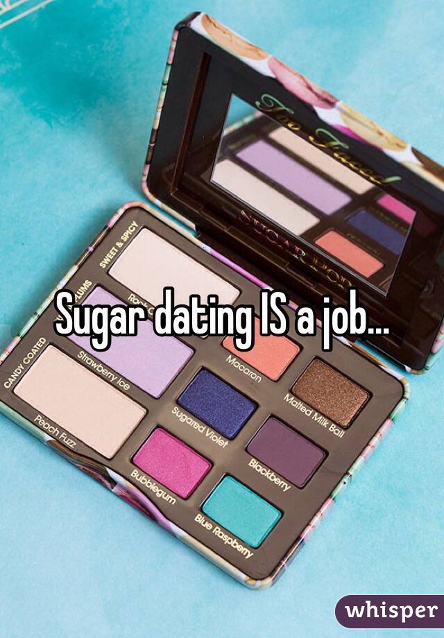 Sugar dating IS a job...