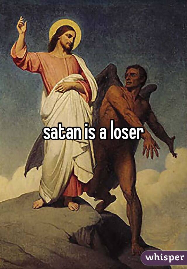 satan is a loser