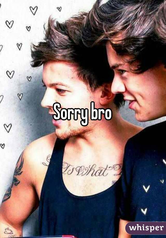Sorry bro