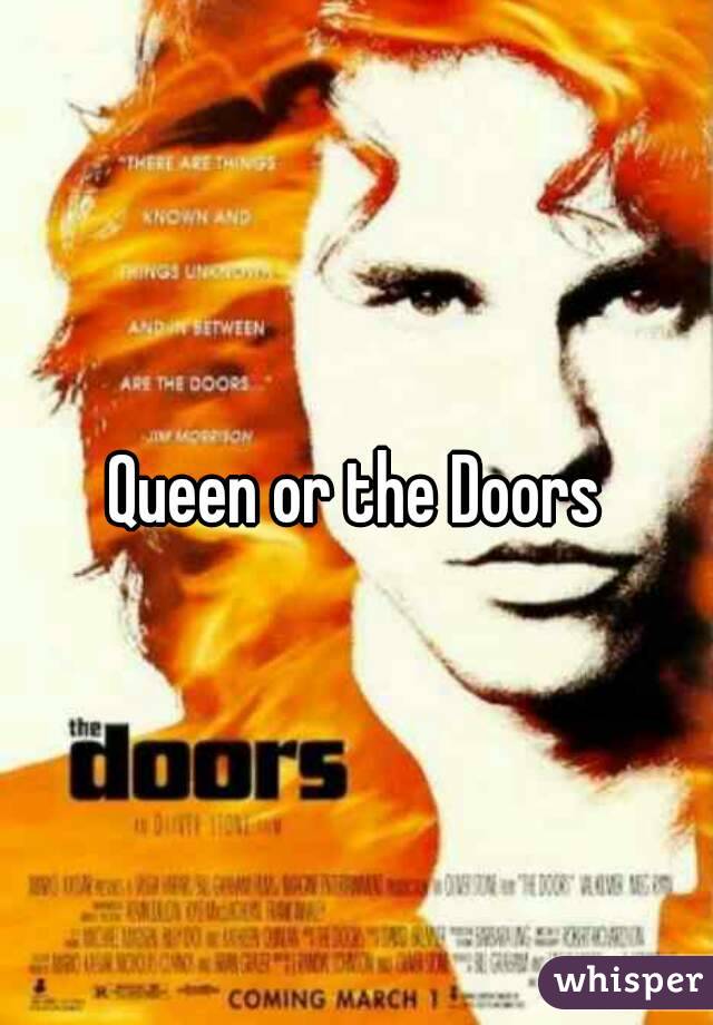 Queen or the Doors