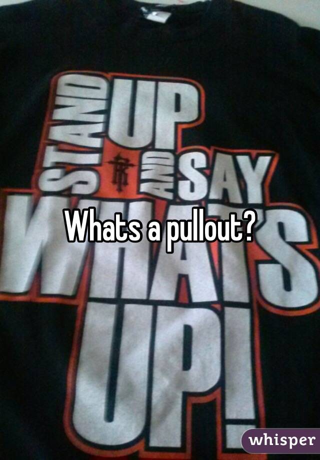 Whats a pullout?
